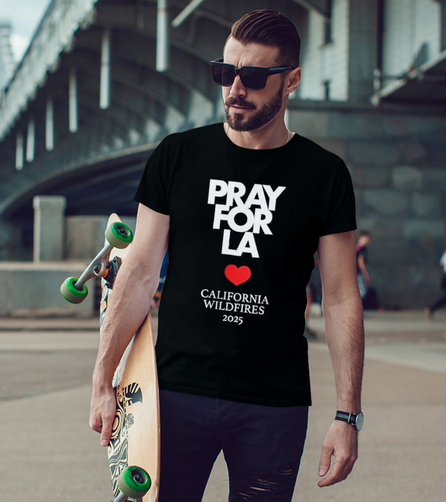 Pray For LA California Wildfires 2025 Heart T-Shirt