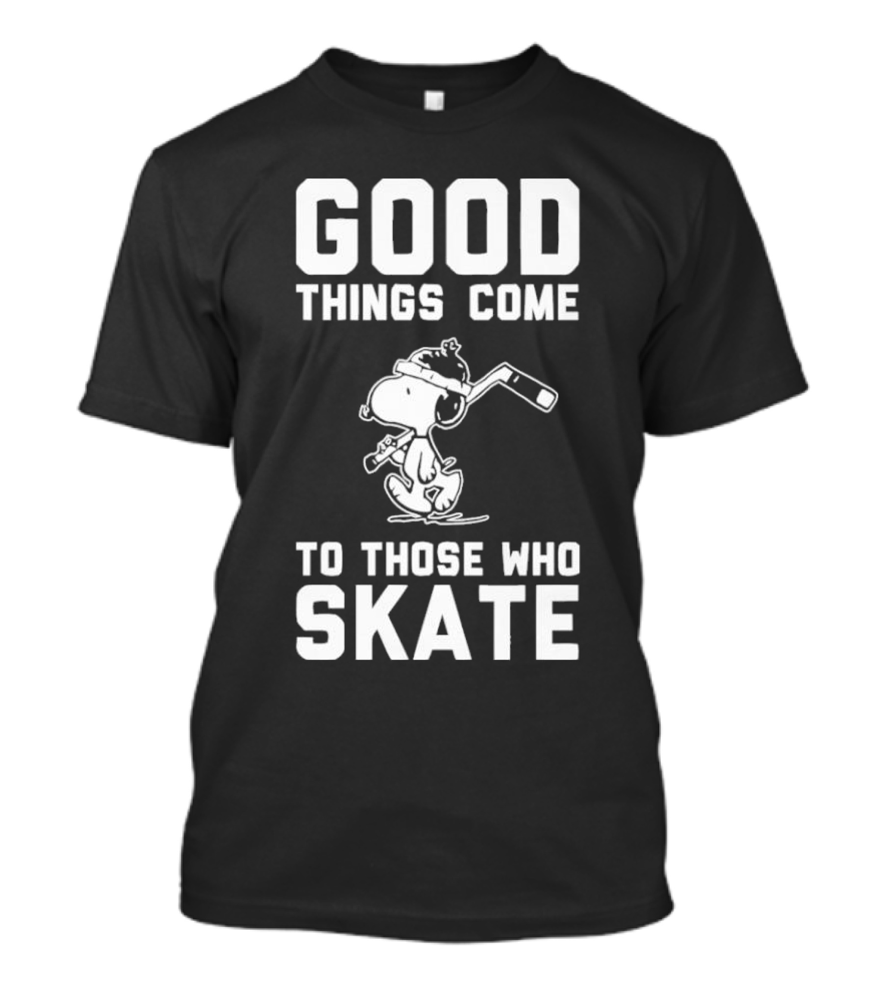 Good Things Come To Those Who Skate Snoopy Hockey T-Shirt