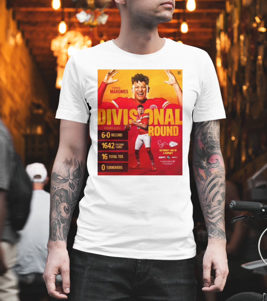 Divisional Round Patrick Mahomes 6-0 Record 1642 Passing Yards Kansas City Chiefs Vs Houston Texans Jan 18 4:30PM 16 Total TDs 0 Turnovers Career Stats T-Shirt