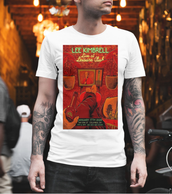 Lee Kimbrell Live at Leisure Club Columbus OH January 17th 2025 1610 Oak St 7PM & 9PM T-Shirt Lee Kimbrell Live at Leisure Club Columbus OH January 17th 2025 1610 Oak St 7PM & 9PM T-Shirt