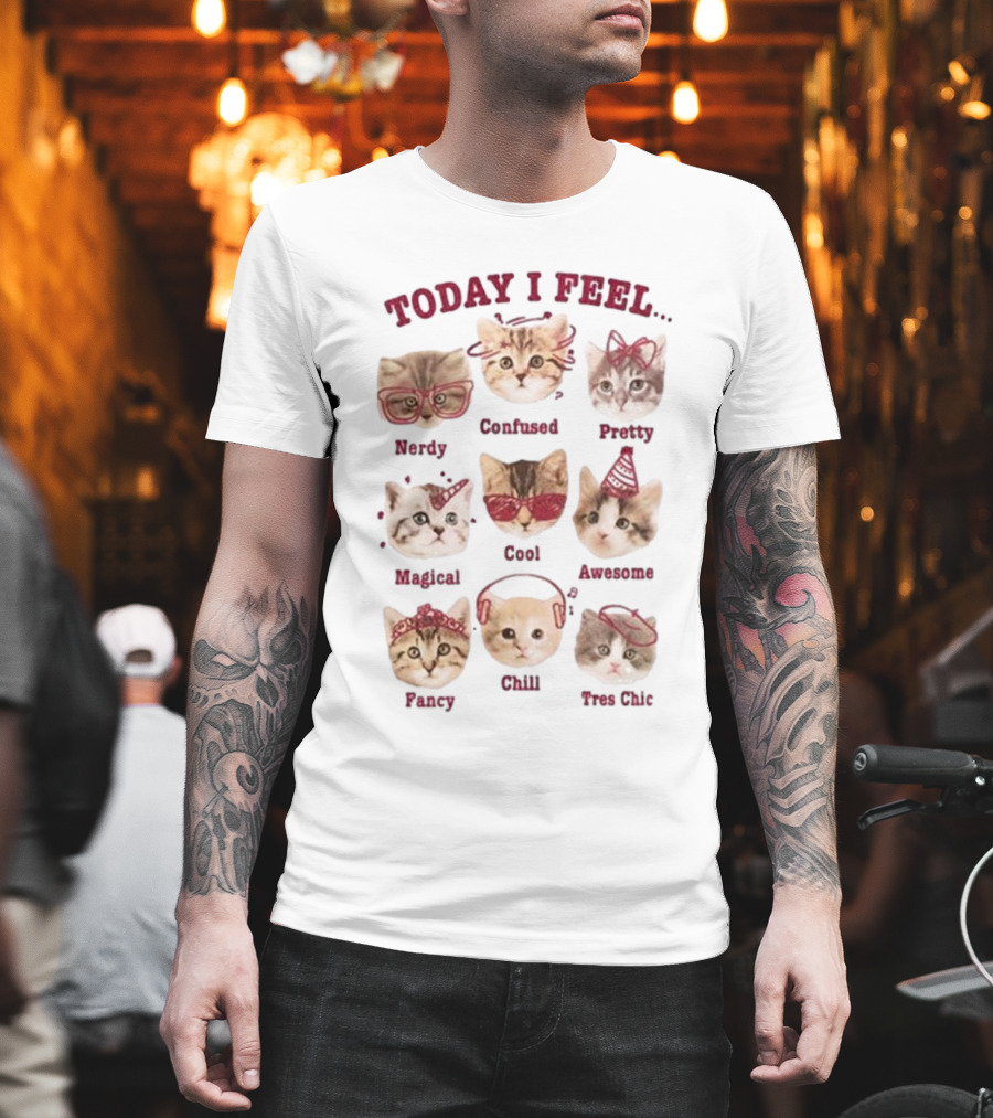 Today I Feel Nerdy Confused Pretty Magical Cool Awesome Fancy Chill Too Cute Cats T-Shirt