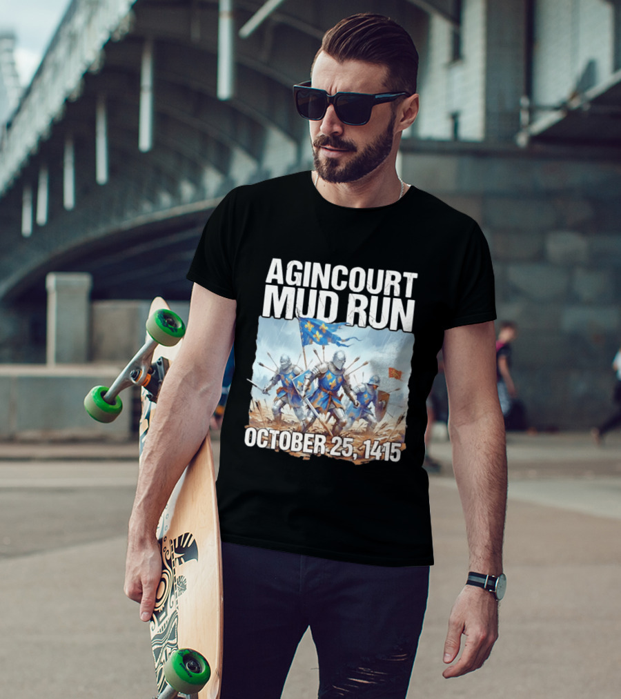 Agincourt Mud Run October 25 1415 Historical Battle Event Knights In Armor T-Shirt
