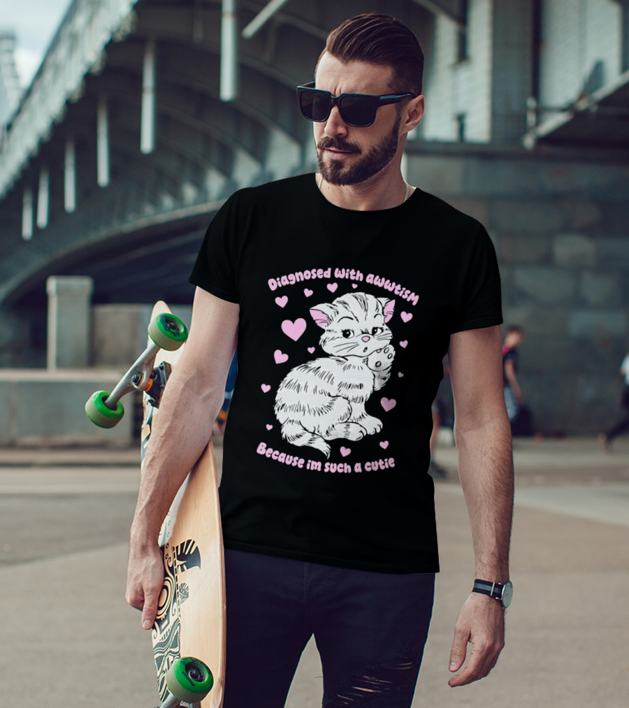 Diagnosed With Awwtism Because I'm Such A Cutie Kitten Hearts T-Shirt