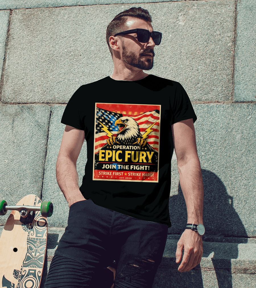 Operation Epic Fury Eagle Join The Fight Strike First Strike Hard USA T-Shirt