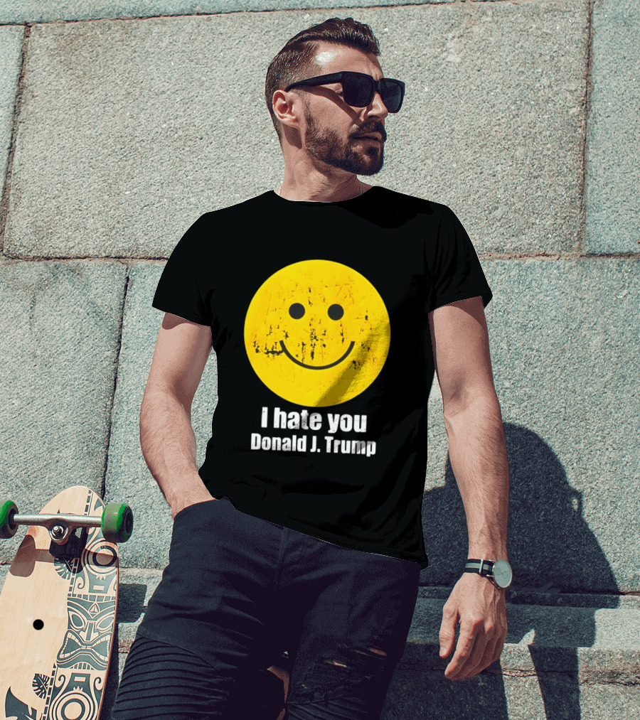 I Hate You Donald J Trump Smiley Face Emoji T-Shirt