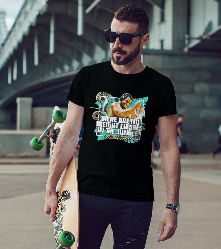 Gabe Arnold There Are No Weight Classes In The Jungle Tiger Snake Muscles Strength T-Shirt