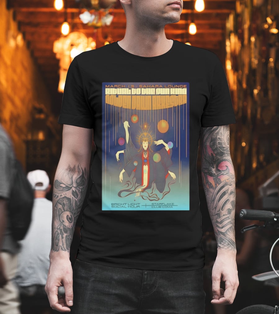 Golden Dawn Arkestra Ritual to the Sun King March 13 Sahara Lounge Bright Light Social Hour Starflake Club Coma T-Shirt
