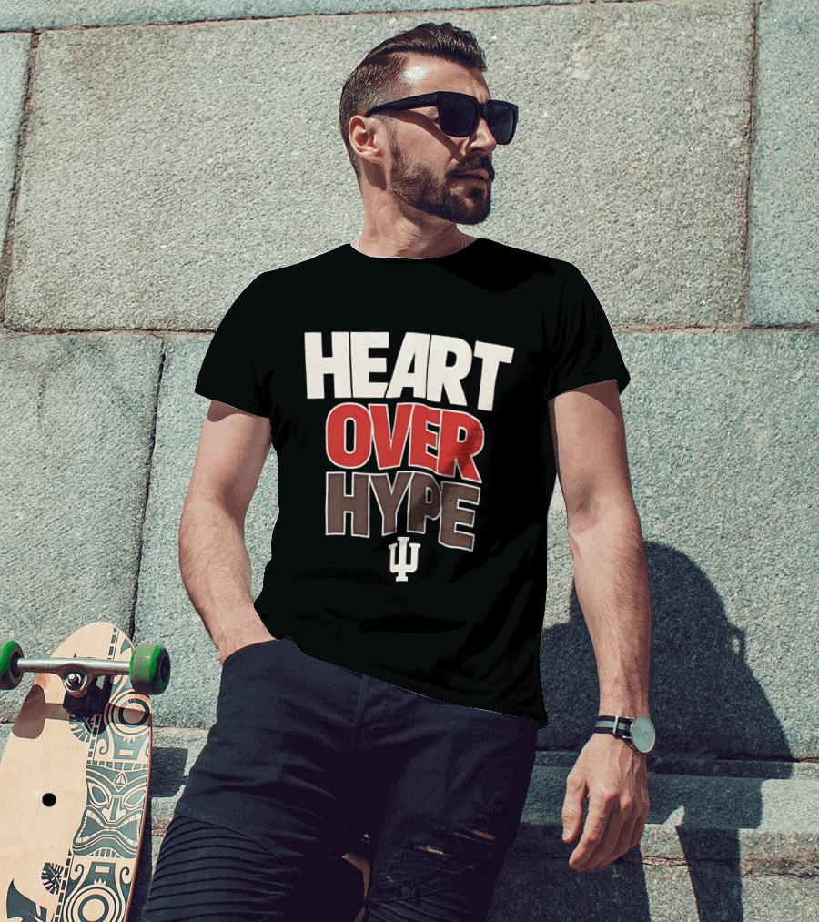 Heart Over Hype Indiana University IU Hoosiers T-Shirt