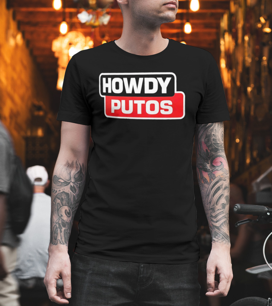 Howdy Putos Funny Bold White and Red T-Shirt