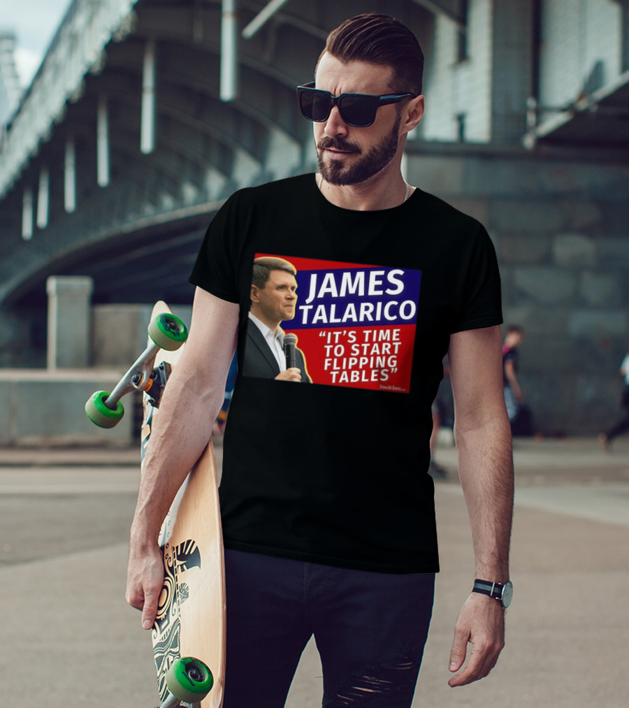 James Talarico It's Time To Start Flipping Tables Signs Of Justice T-Shirt