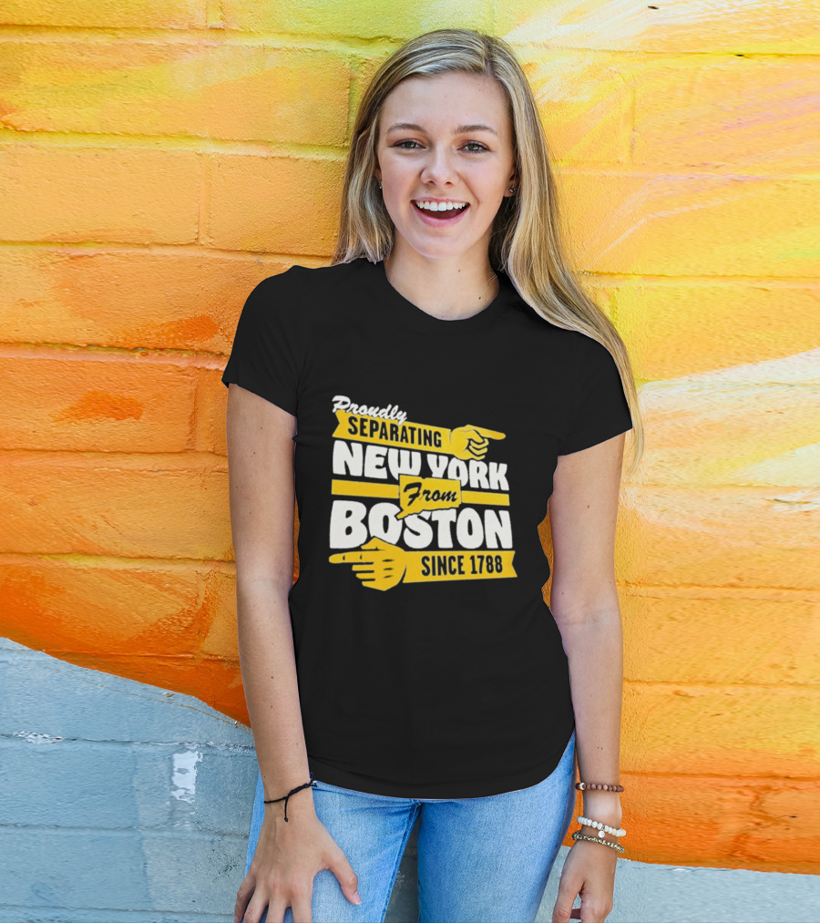 Proudly Separating New York From Boston Since 1788 T-Shirt