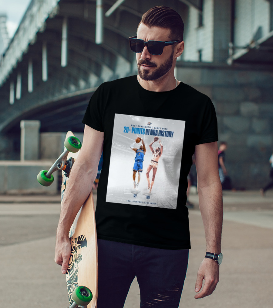 Shai Gilgeous Alexander OKC Thunder Most Consecutive Games With 20+ Points In NBA History 127 T-Shirt