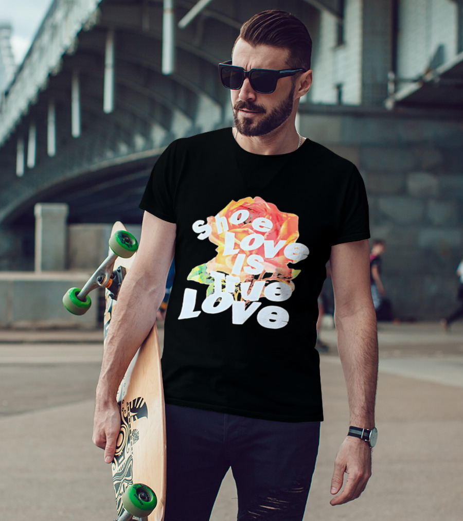 Shoe Love Is True Love Rose Art Floral T-Shirt
