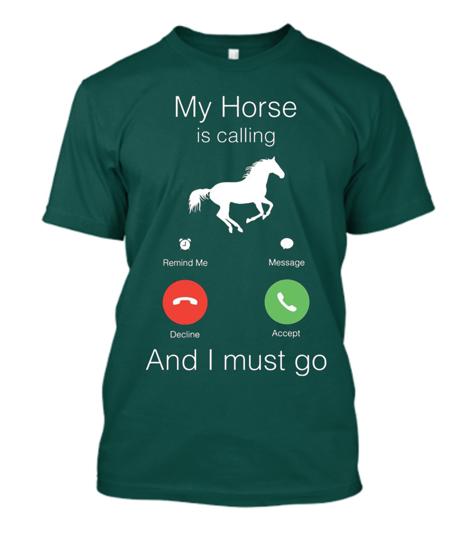 My Horse Is Calling And I Must Go T-Shirt