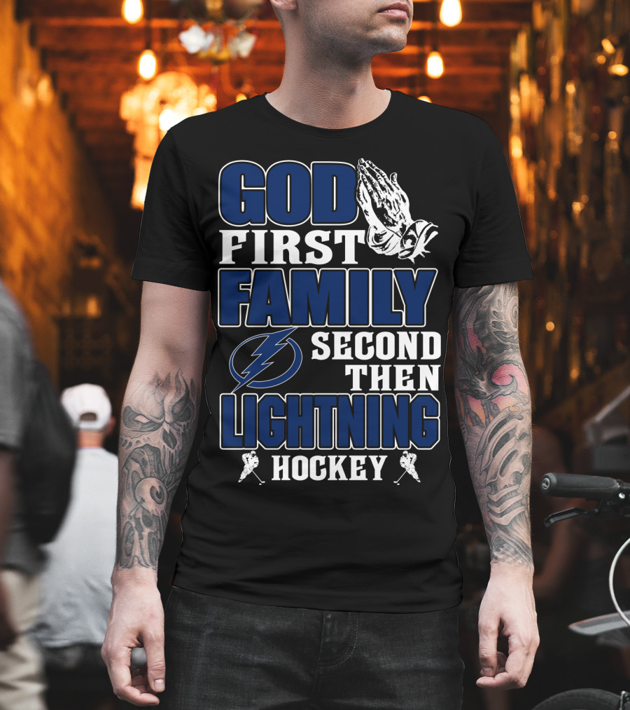 God First Family Second Then Lightning Hockey Tampa Bay Lightning T-Shirt