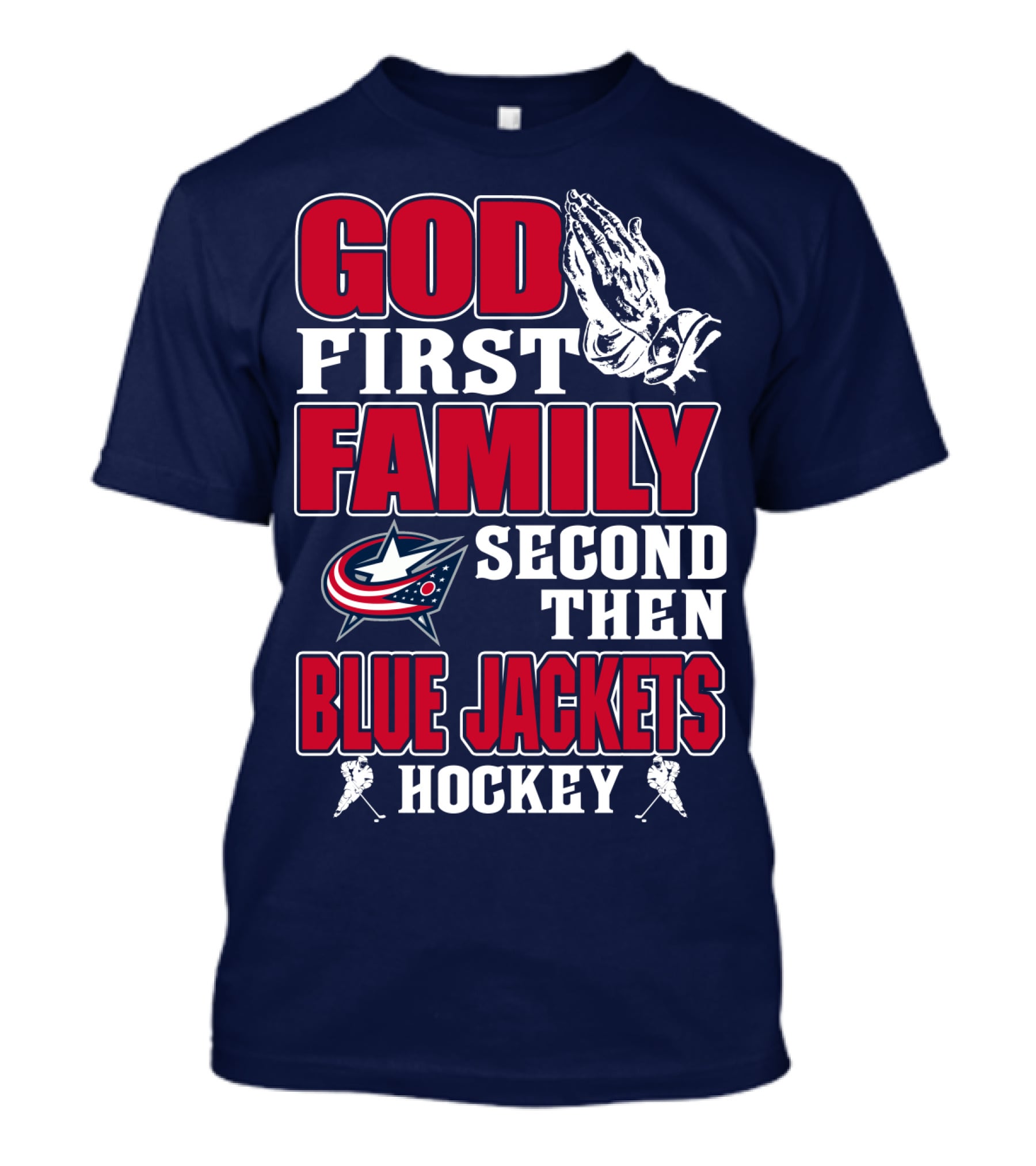 God First Family Second Then Blue Jackets Hockey T-Shirt