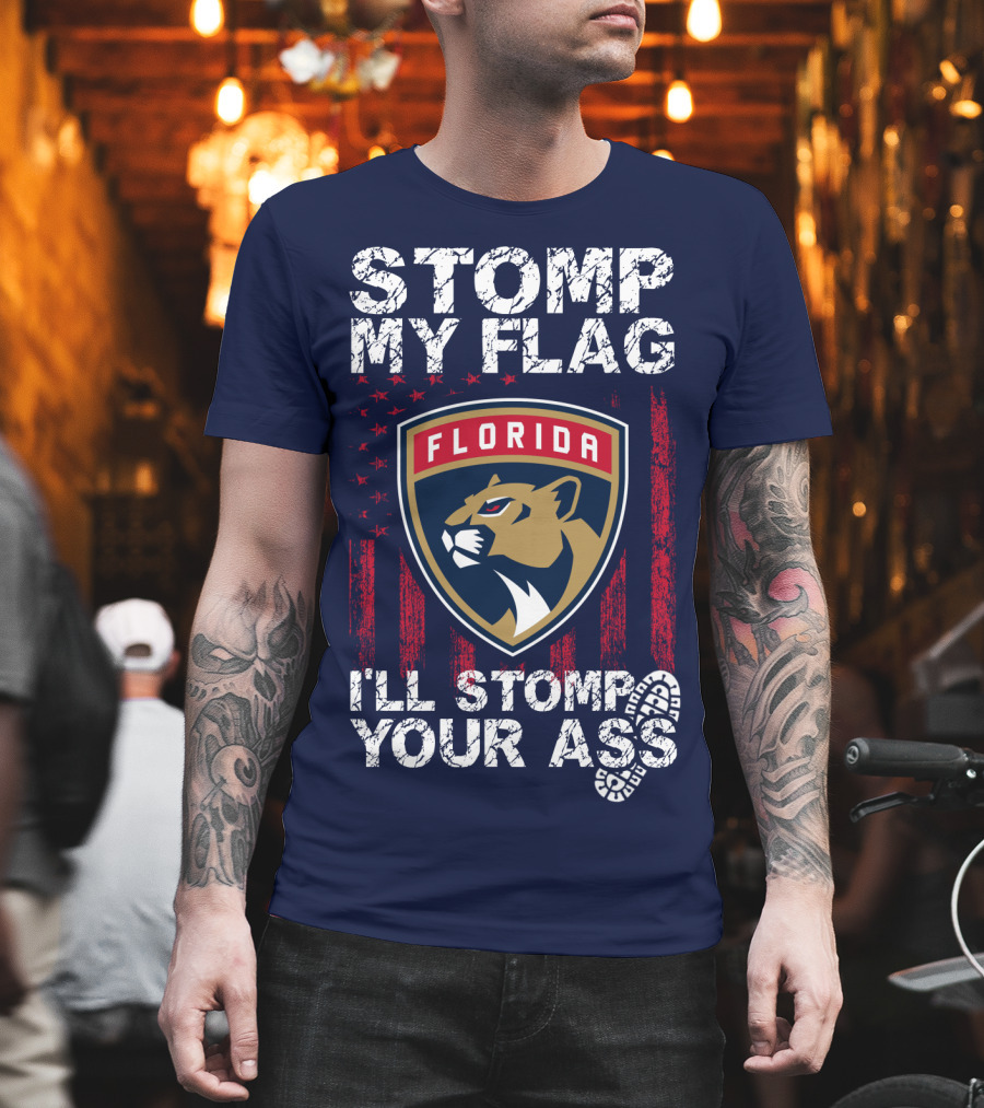 Florida Panthers Stomp My Flag I'll Stomp Your Ass T-Shirt