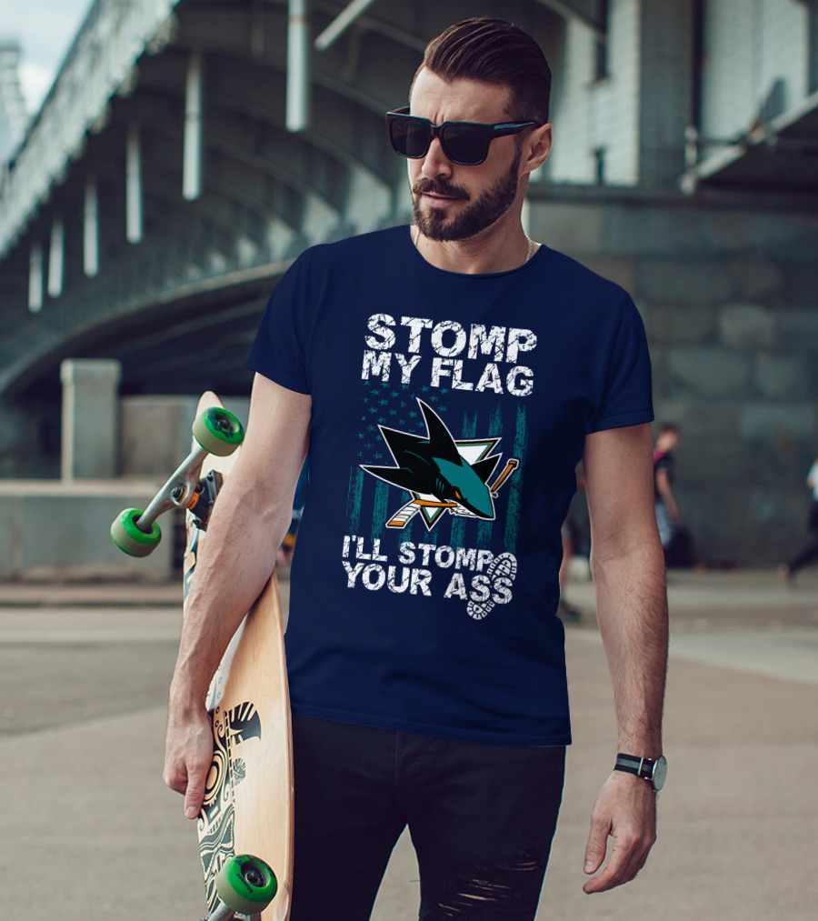 Stomp My Flag I’ll Stomp Your Ass San Jose Sharks T-Shirt