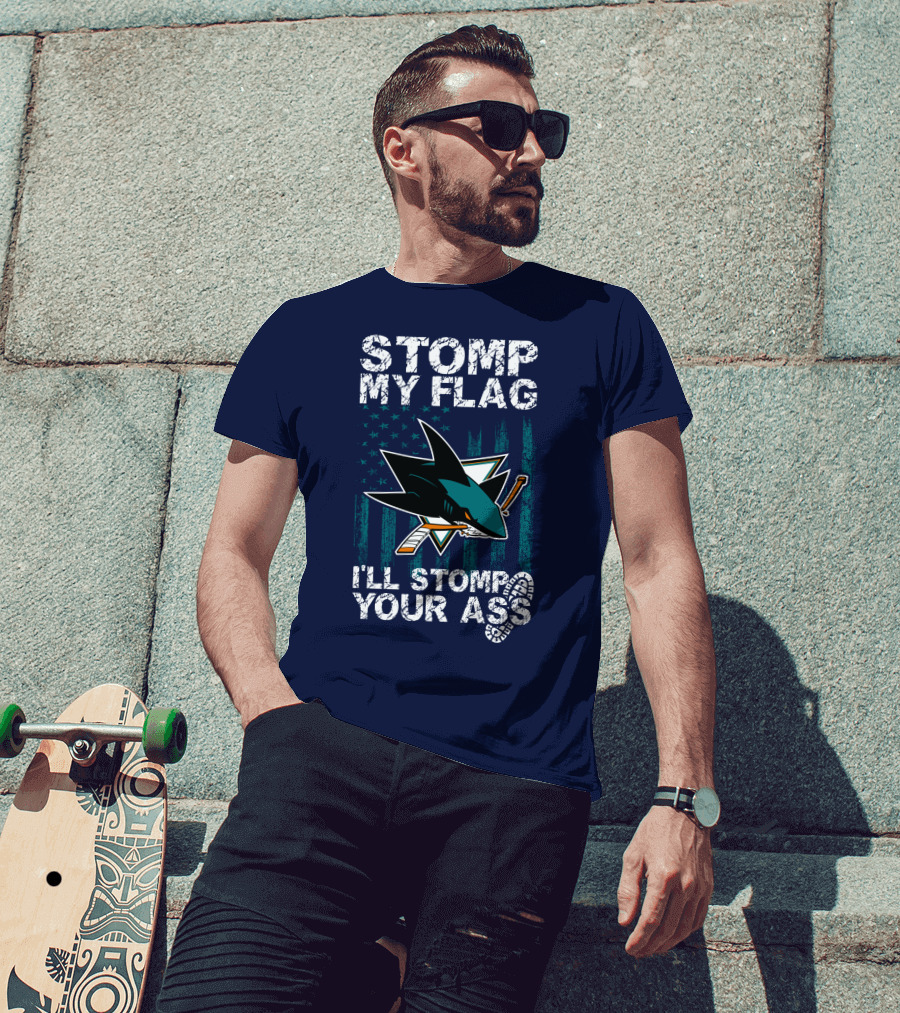 Stomp My Flag I’ll Stomp Your Ass San Jose Sharks T-Shirt
