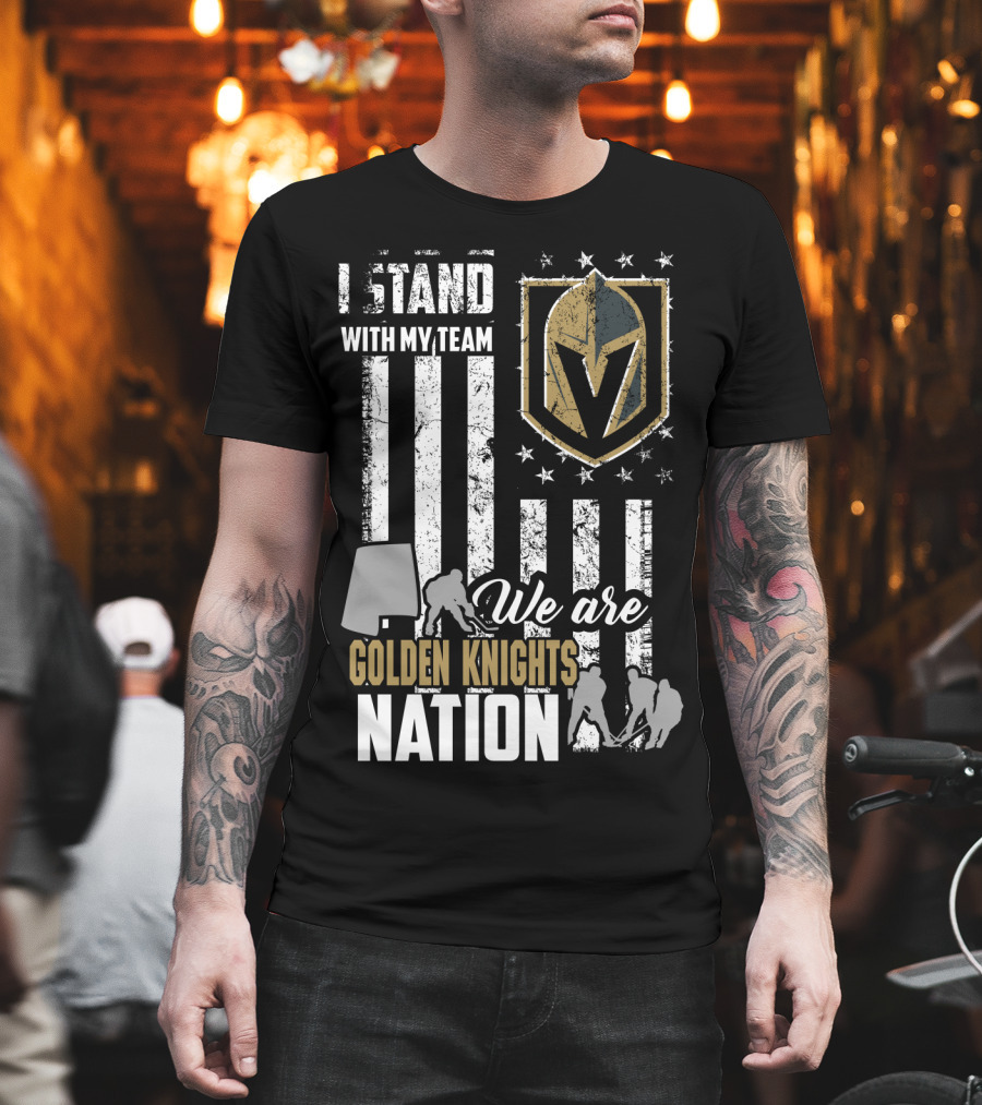 I Stand With My Team We Are Golden Knights Nation T-Shirt