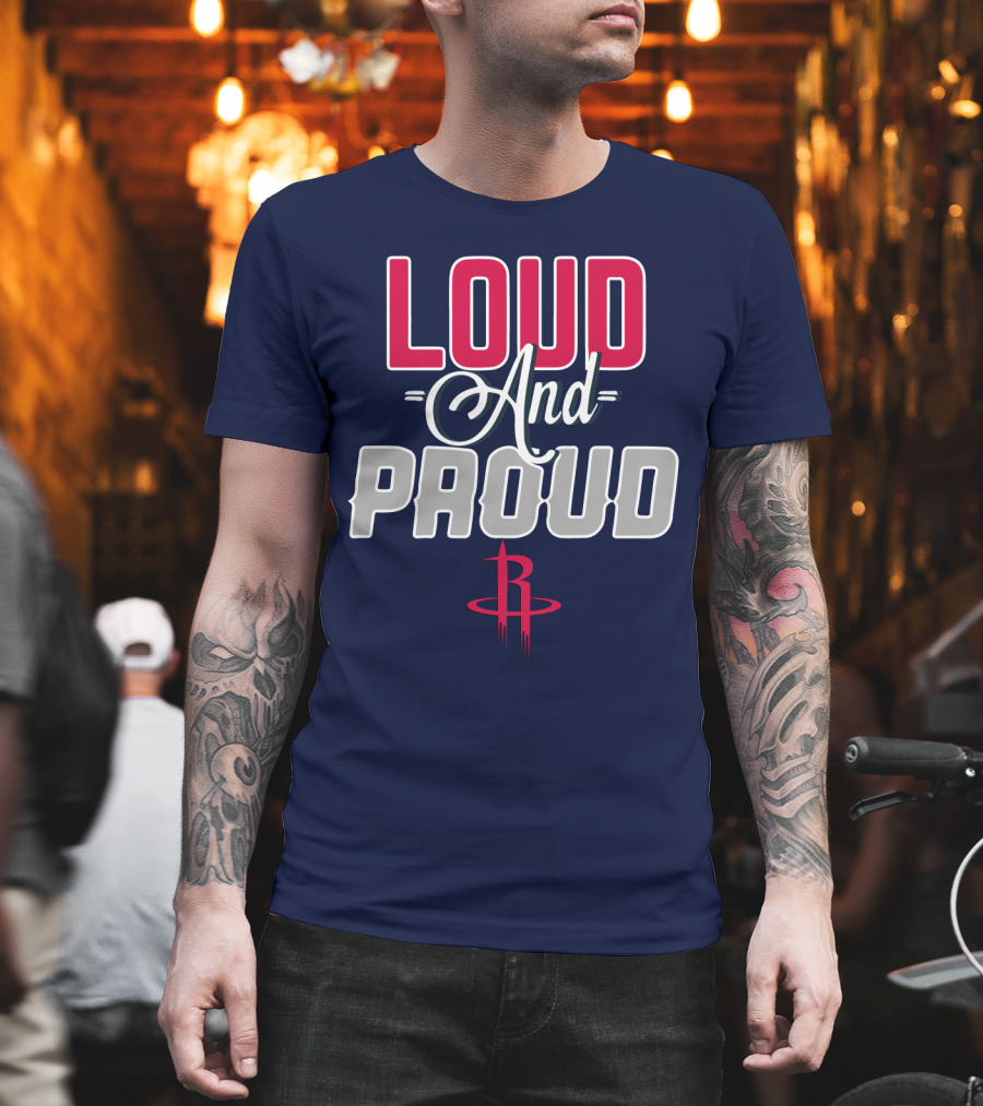 Loud And Proud Houston Rockets T-Shirt