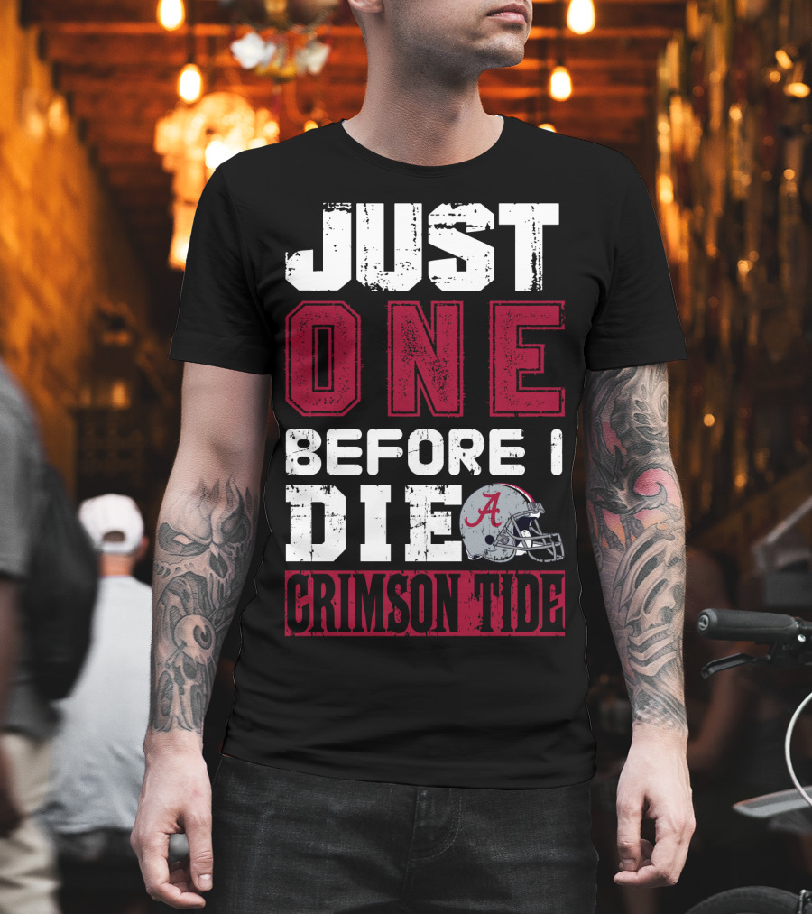 Just One Before I Die Crimson Tide T-Shirt