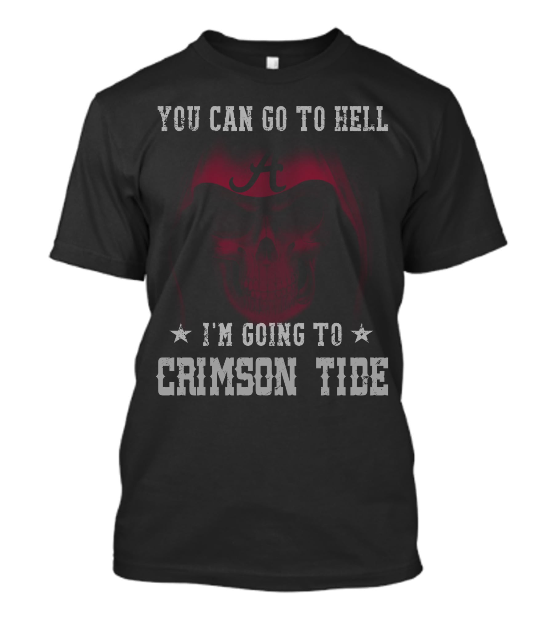 You Can Go To Hell I'm Going To Crimson Tide Alabama T-Shirt