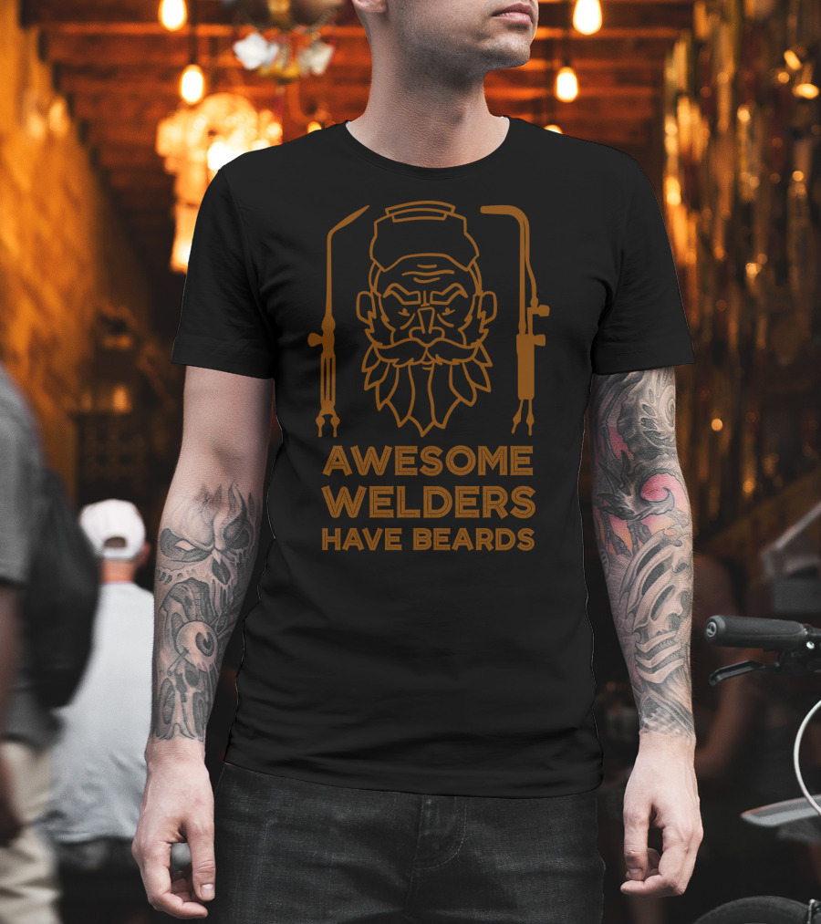 Awesome Welders Have Beards with Welder Helmet and Torch T-Shirt