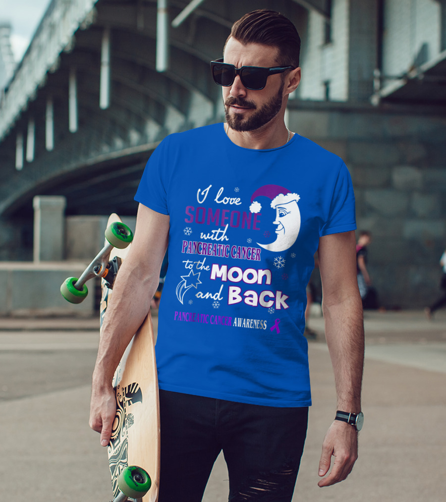I Love Someone With Pancreatic Cancer To The Moon And Back Pancreatic Cancer Awareness T-Shirt