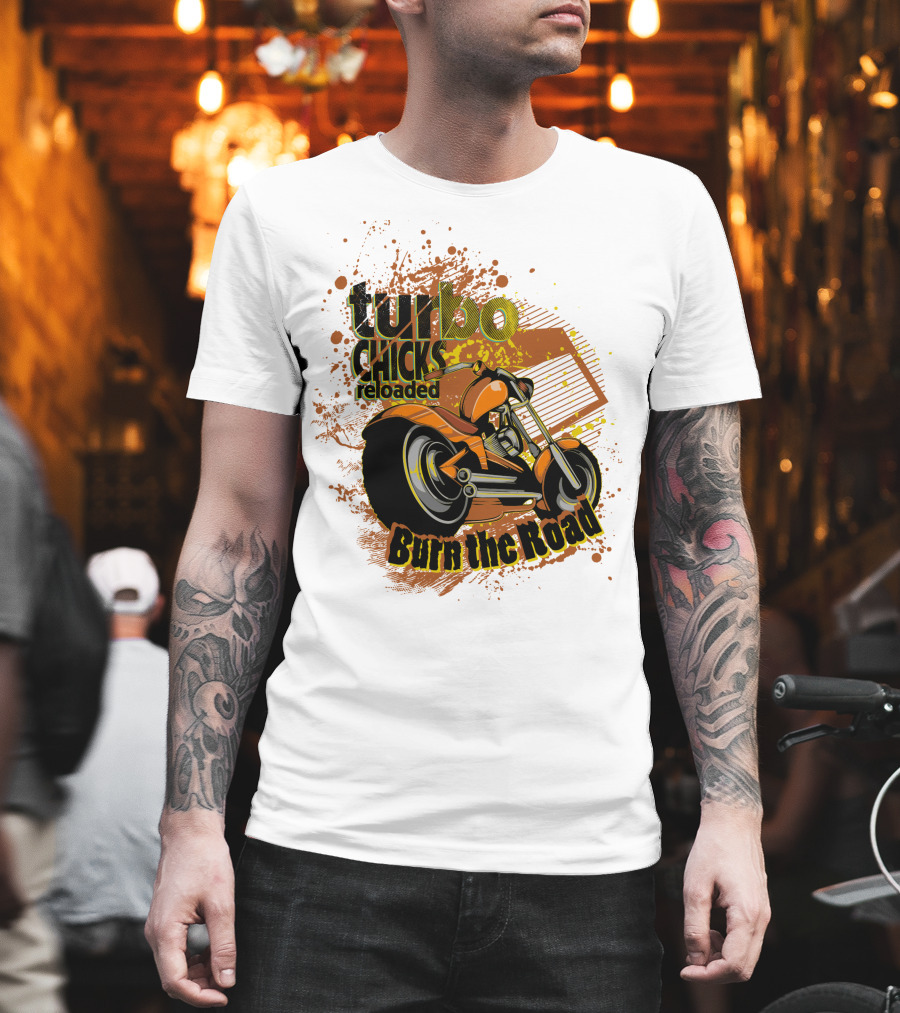 Turbo Chicks Reloaded Burn The Road Motorcycle Adventure T-Shirt