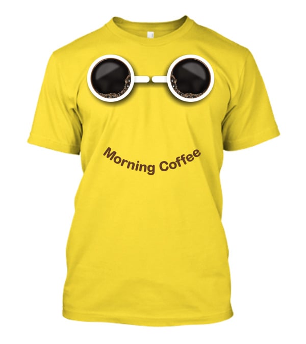 Morning Coffee Smile With Cup Glasses T-Shirt