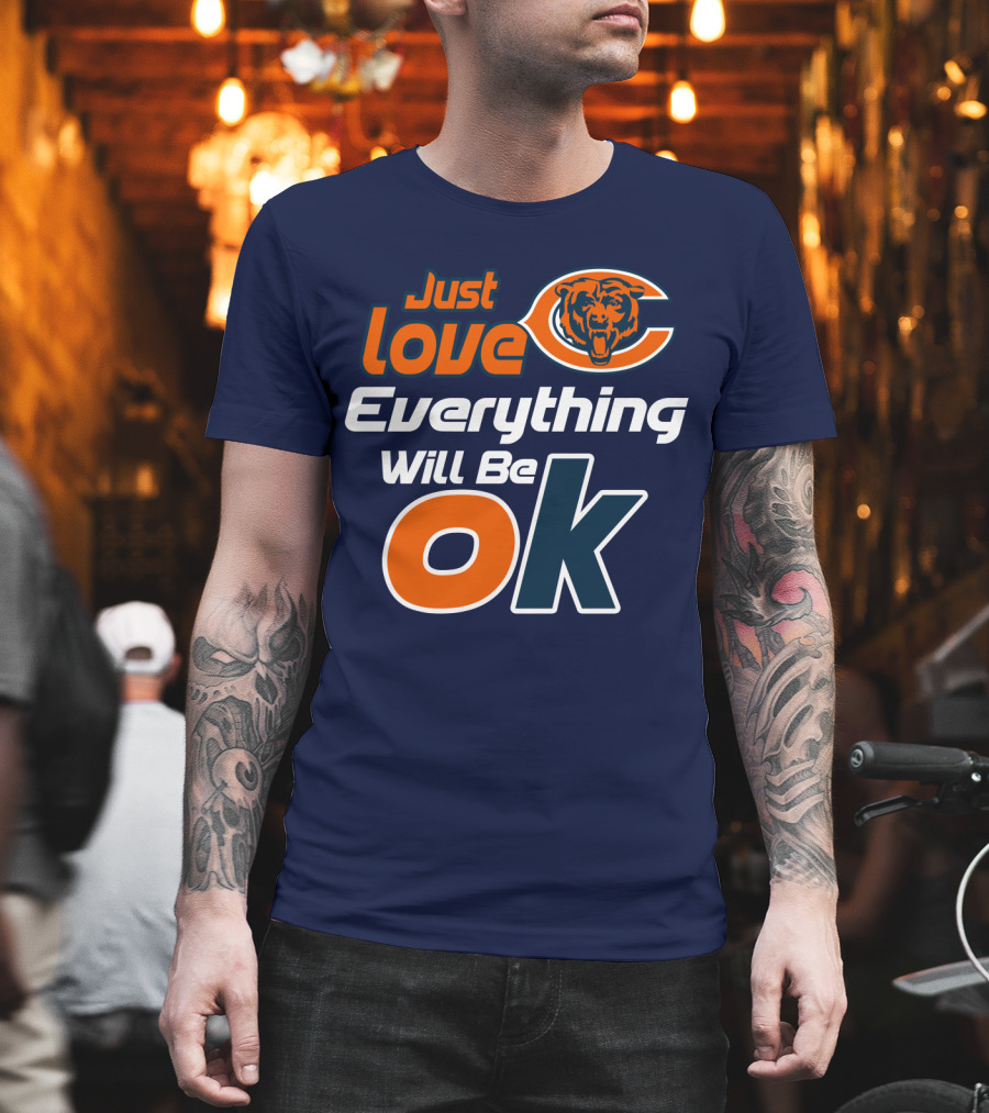 Just Love Bears Everything Will Be Ok T-Shirt