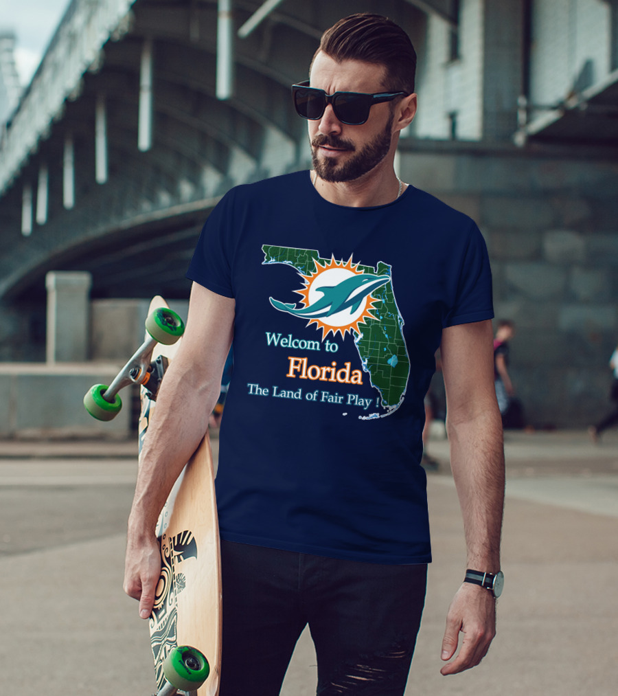 Welcome To Florida Dolphins The Land Of Fair Play T-Shirt