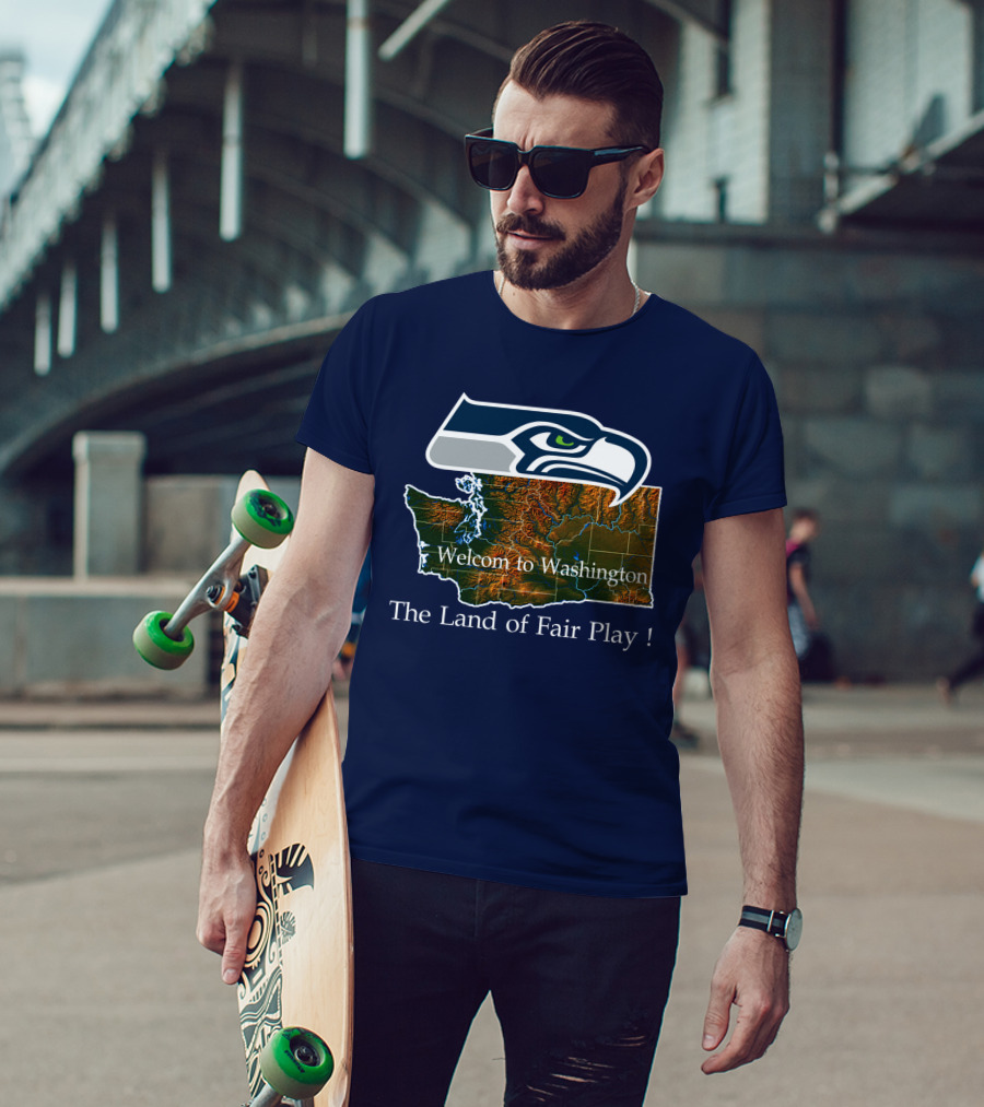 Welcome To Washington Seahawks The Land Of Fair Play T-Shirt