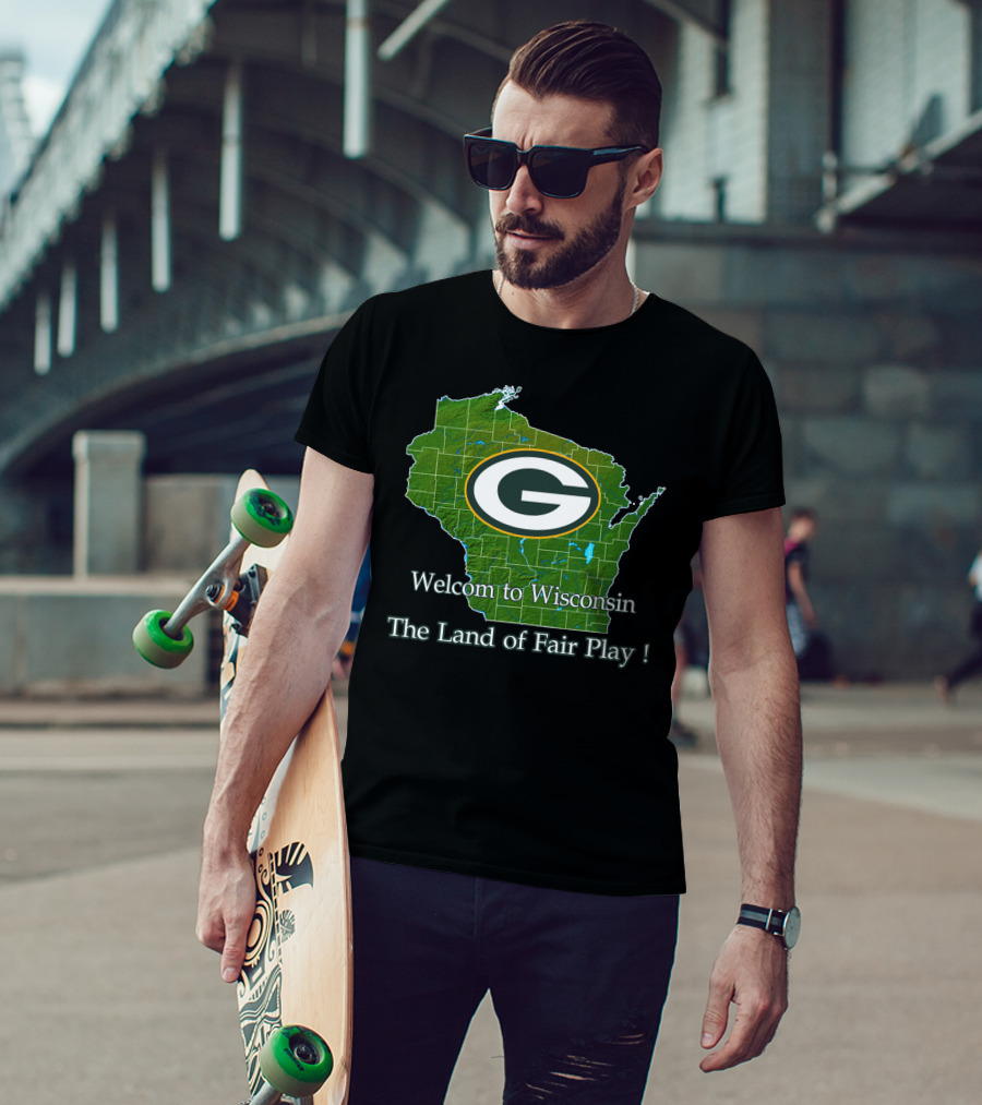 Welcome To Wisconsin Green Bay Packers The Land Of Fair Play T-Shirt