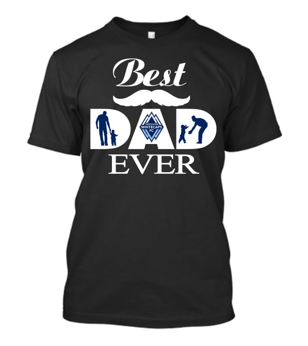 Best Dad Ever Vancouver Whitecaps Fc T-Shirt