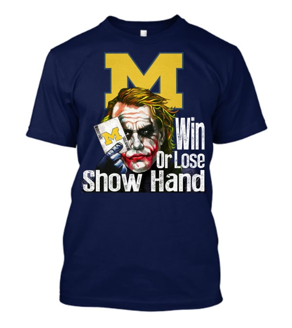 Win Or Lose Show Hand Michigan Wolverines Joker T-Shirt