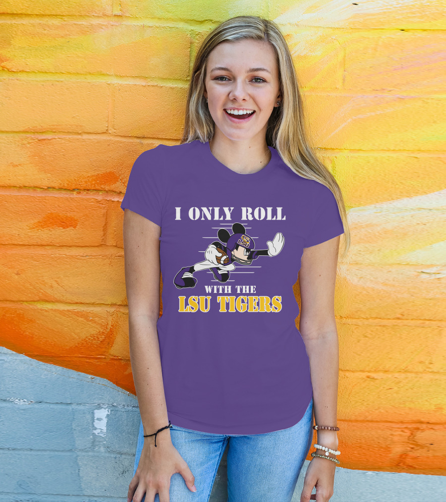 I Only Roll With The LSU Tigers Mickey Football Player T-Shirt