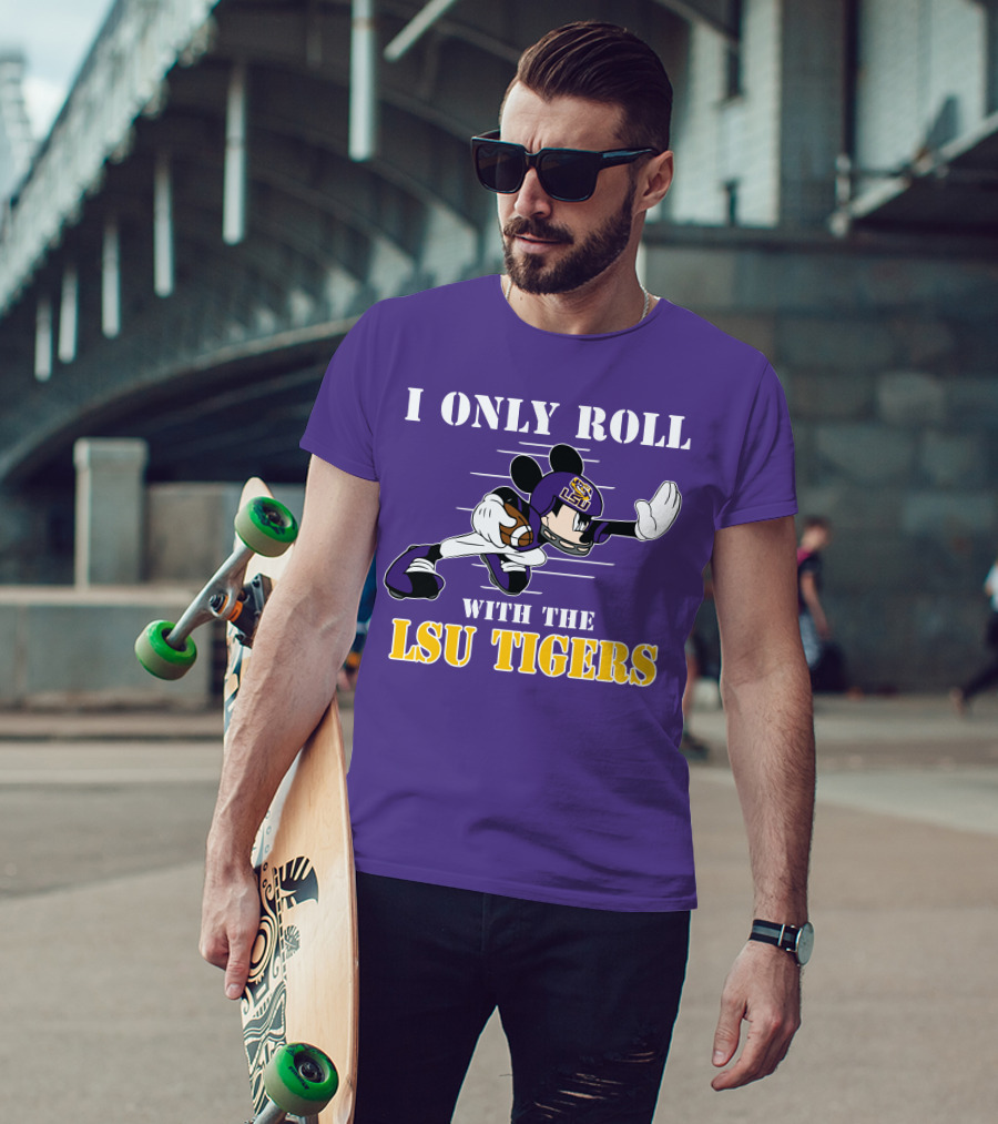 I Only Roll With The LSU Tigers Mickey Football Player T-Shirt
