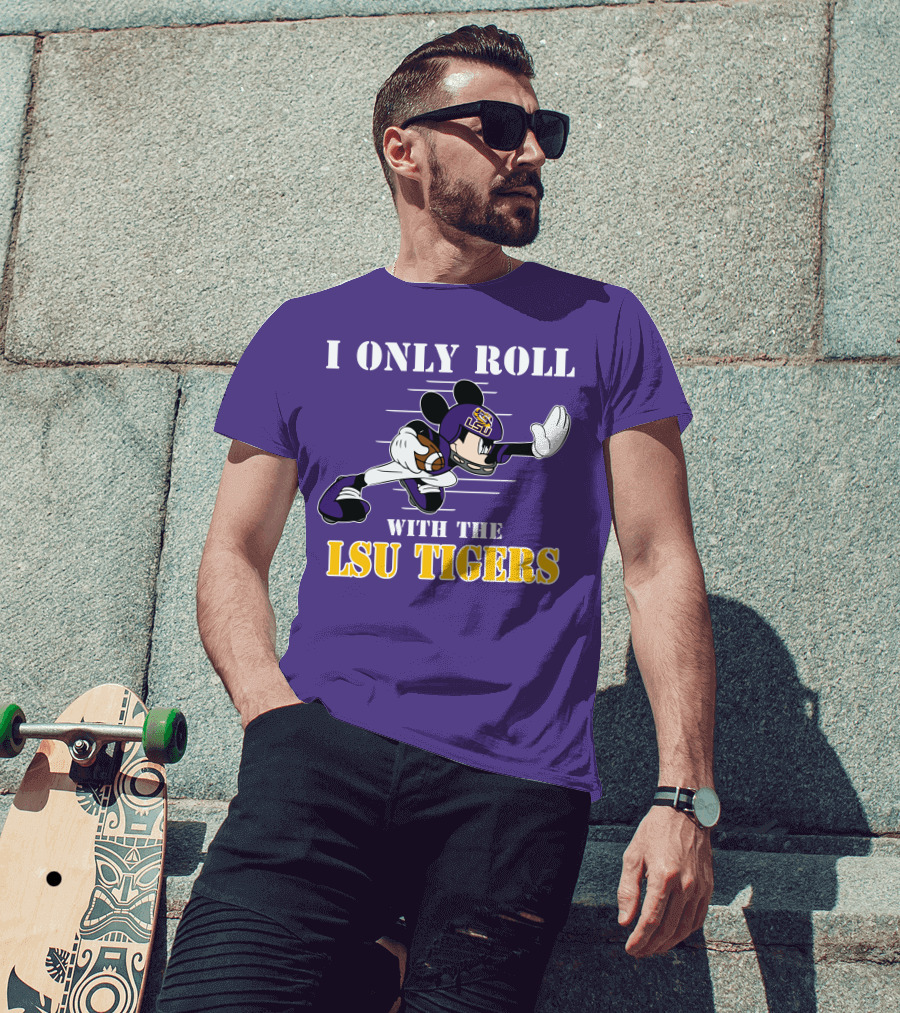 I Only Roll With The LSU Tigers Mickey Football Player T-Shirt