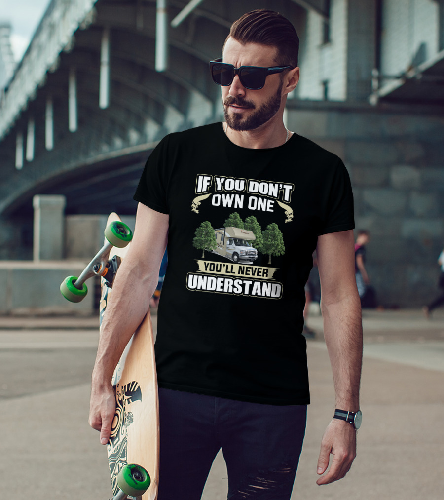 If You Don't Own One You'll Never Understand Winnebago Motorhome T-Shirt