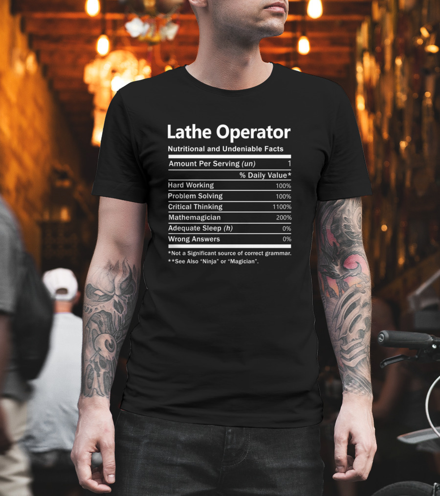 Lathe Operator Nutritional And Undeniable Facts Critical Thinking Mathemagician T-Shirt
