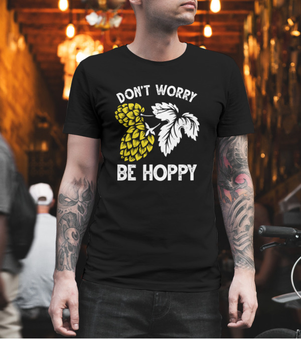 DON'T WORRY BE HOPPY Beer Hop Leaf T-Shirt DON'T WORRY BE HOPPY Beer Hop Leaf T-Shirt