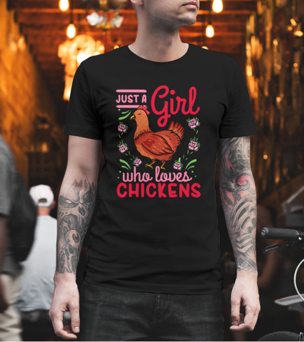 Just A Girl Who Loves Chickens Roses Chicken Lover T-Shirt Just A Girl Who Loves Chickens Roses Chicken Lover T-Shirt