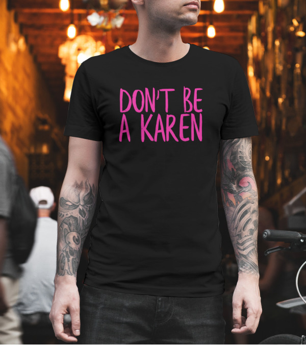 DON'T BE A KAREN Pink T-Shirt DON'T BE A KAREN Pink T-Shirt