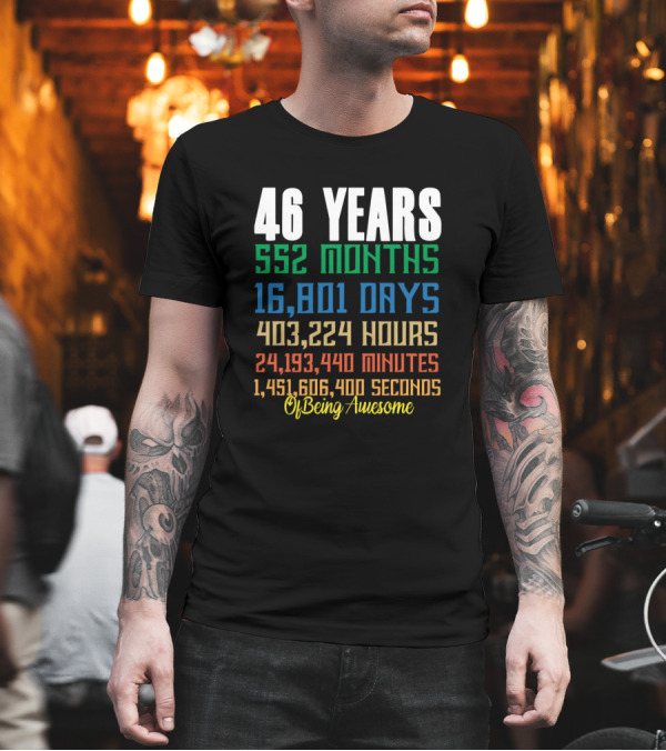 46 Years Anniversary 552 Months 16,801 Days 403,224 Hours Of Being Awesome T-Shirt 46 Years Anniversary 552 Months 16,801 Days 403,224 Hours Of Being Awesome T-Shirt