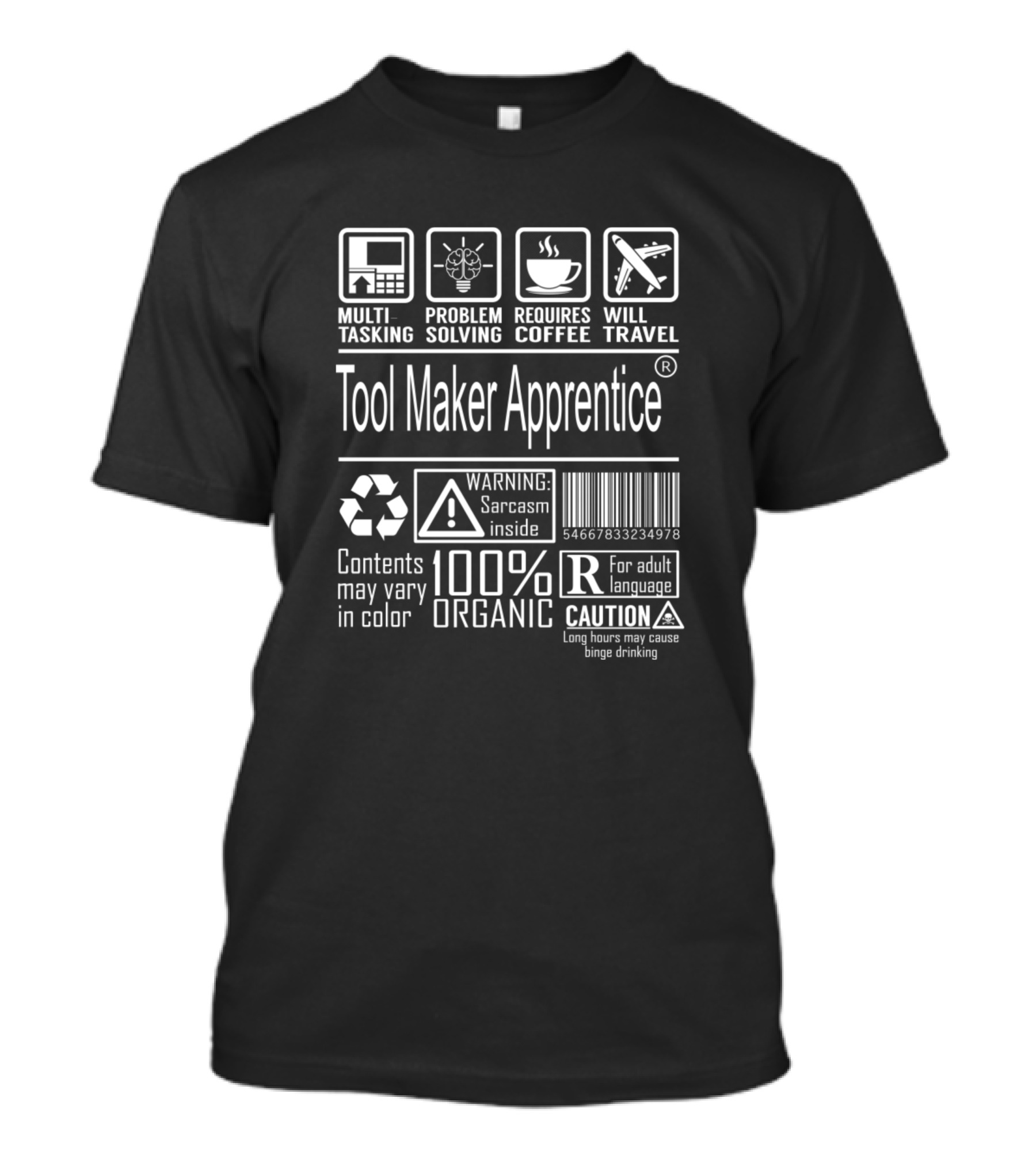 Multitasking Tool Maker Apprentice Requires Coffee Problem Solving Warning Sarcasm Inside 100% Organic Caution Adult Language T-Shirt