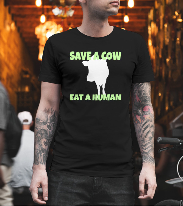 Vegan Save A Cow Eat A Human Cow T-Shirt Vegan Save A Cow Eat A Human Cow T-Shirt