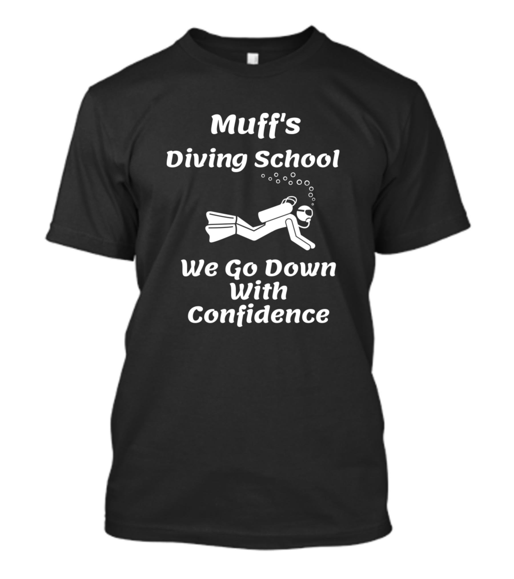 Muff's Diving School We Go Down With Confidence Scuba Diver Bubbles T-Shirt
