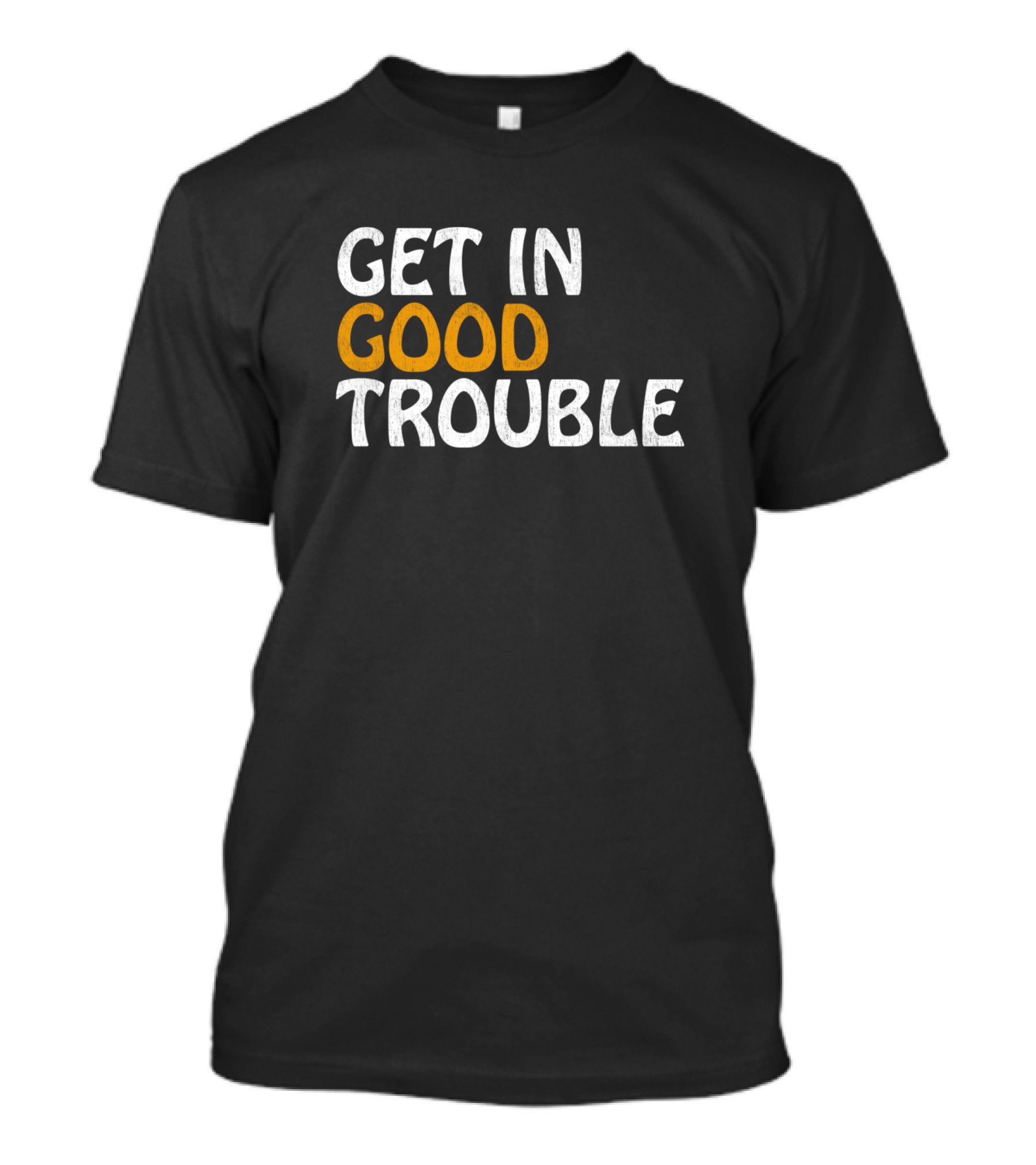 Get In Good Trouble Text Print T-Shirt